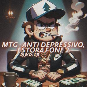MTG ANTI DEPRESSIVO ESTORA FONE 2 (DJ JV Du RB|Explicit)