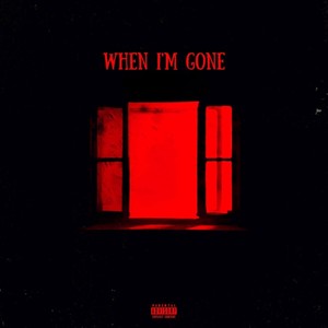 When I'm Gone (Explicit)