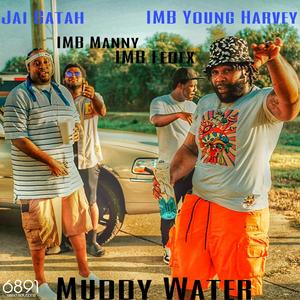 Muddy Water (feat. IMB Young Harvey, IMB FedEx & IMB Manny)