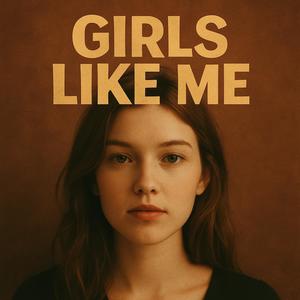Girls Like Me