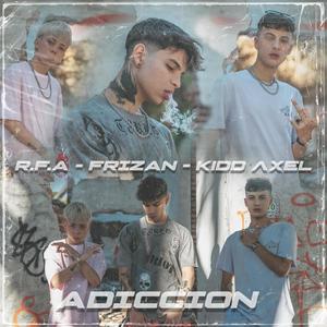 Adicción(feat. Kidd Axel & Frizan)