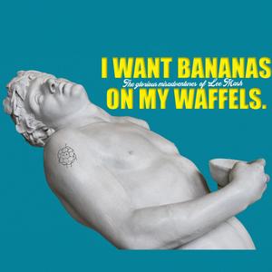 I Want Bananas On My Waffels (Explicit)