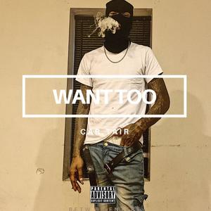 want too (Explicit)