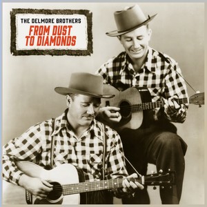 From Dust to Diamonds - Early and Rare Delmore Brothers