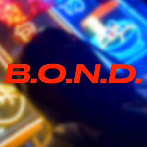 B.O.N.D. (Explicit)