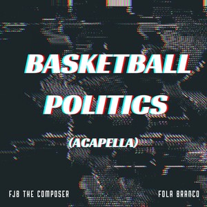 Basketball Politics (Acapella)