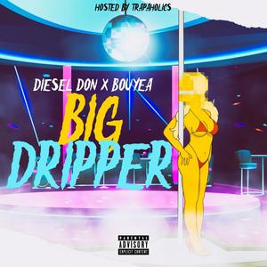 Big Dripper (feat. Bouyea) [Explicit]