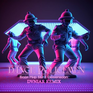 Dance Policemen (Dvniar Remix)