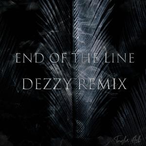 End of the Line (Dezzy D Remix)