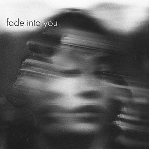 Fade Into You