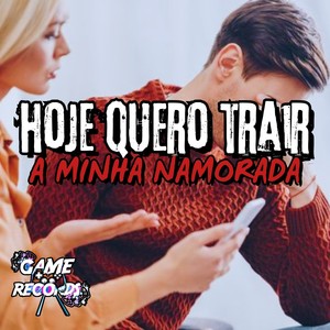 Hoje Eu Quero Trair a Minha Namorada (Explicit)