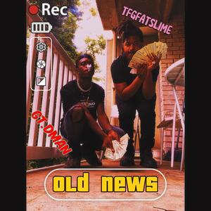 Old News (feat. TFG FATSLIME) (Explicit)