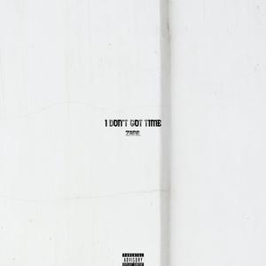 i don't got time (Explicit)