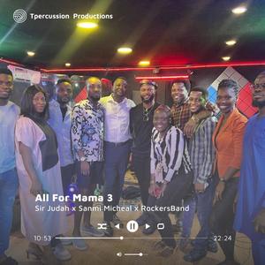 ALL FOR MAMA 3 (feat. Sanmi Michael & Rockers Band)