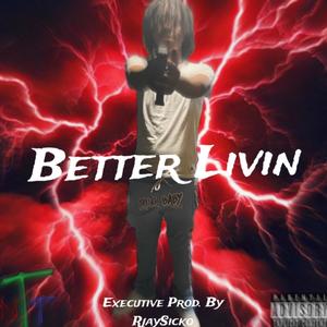 Better Livin (Explicit)