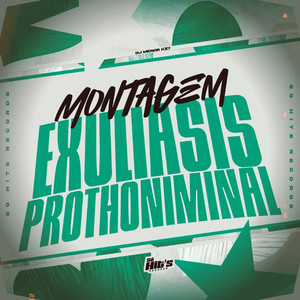 Montagem Exuliasis Prothoniminal (Explicit)