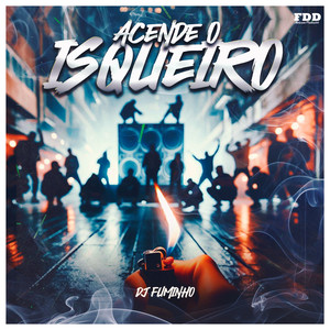 Acende o Isqueiro (Explicit)