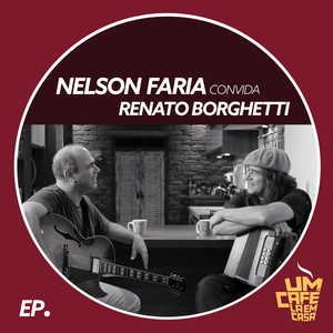 Nelson Faria Convida Renato Borghetti. Um Café Lá Em Casa