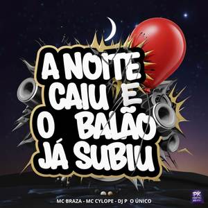 A Noite Caiu e o Balão Já Subiu (Explicit)