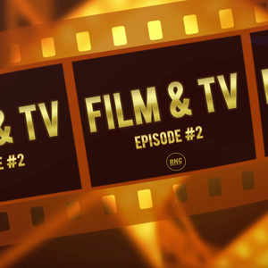 Film & TV - Episode 2