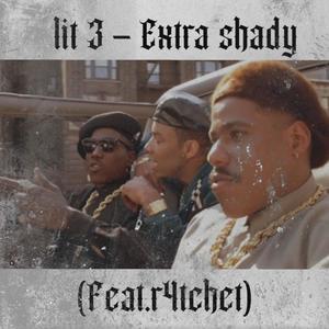 extra shady (feat. r4tchet) (Explicit)