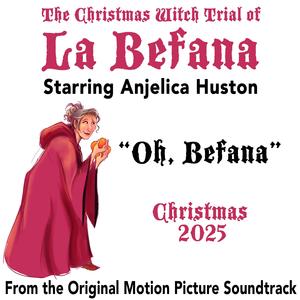 Oh, Befana (feat. Anjelica Huston, Danny Huston, Cameron Kuwayti, Maya Misaljevic & Luca Doulgeris)