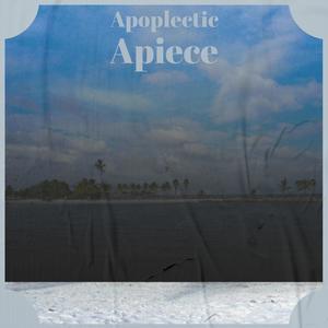 Apoplectic Apiece