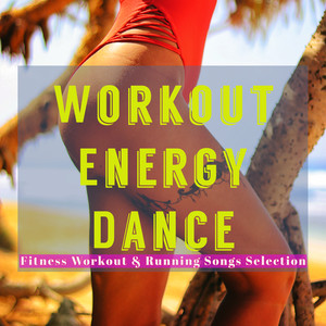 Workout Energy Dance – Bikini Body Perfect Shape Fitness Workout & Running Songs Selection