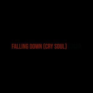 Falling Down (Cry Soul) [Explicit]