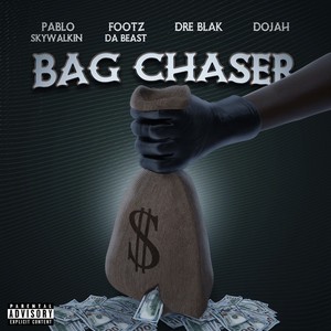 Bag Chaser (feat. Dre Blak, Dojah & Pablo Skywalkin) [Explicit]