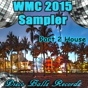 WMC 2015 Sampler, Pt. 2 House