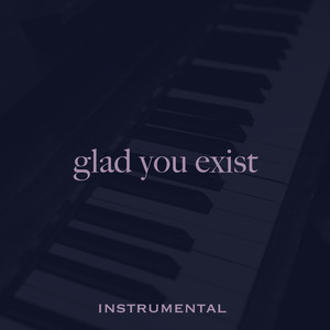 Glad You Exist