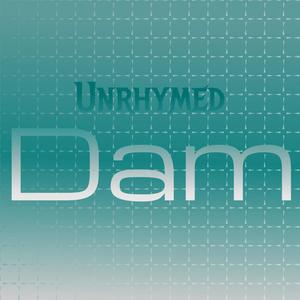 Unrhymed Dam