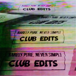 Rarely Pure Never Simple (Club Edits)