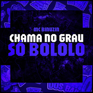 Chama No Grau Só Bololo (Explicit)