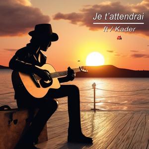 Je t'attendrai (feat. Kader)