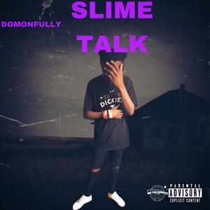 Slime talk (feat. Dom0nfully) (Explicit)