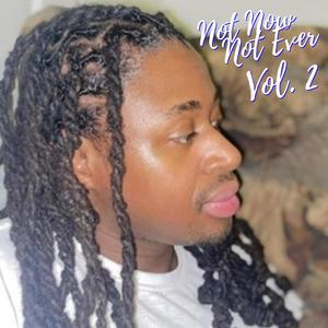 Not Now Not Ever, Vol. 2 (Explicit)