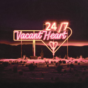 24/7 Vacant Heart (Explicit)