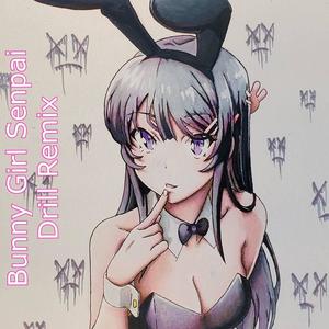 Bunny Girl Senpai (Drill Remix)