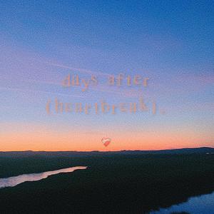 days after (heartbreak) . [Explicit]