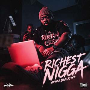 RICHEST NIGGA ON HER BLOCKLIST (Explicit)