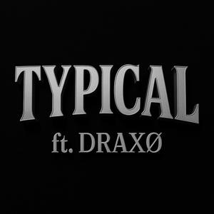 Typical (feat. Draxø) (Explicit)