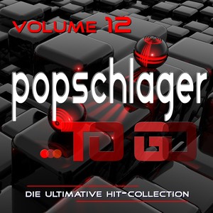 Popschlager TO GO, Vol. 12 (Die ultimative Hit-Collection)