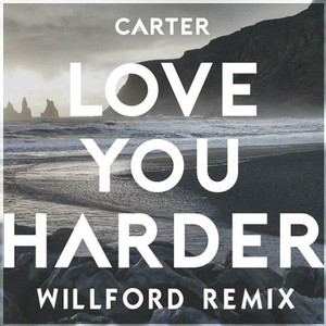 Love You Harder (Willford Remix)