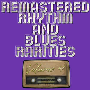 Remastered Rhythm and Blues Rarities, Vol. 4