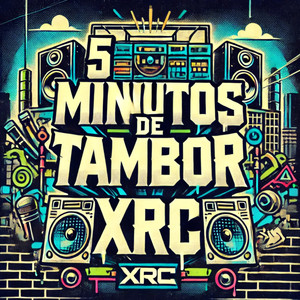 5 MINUTOS DE TAMBOR XRC (Explicit)