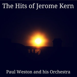 The Hits of Jerome Kern (Remastered)