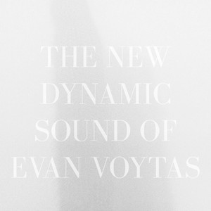 The New Dynamic Sound of Evan Voytas