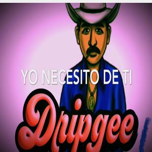 YO NECESITO DE TI (feat. Drip Gee)